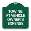 Signmission Towing Vehicle Owners Expense, Green & White Aluminum Sign, 18" L, 18" H, GW-1818-24410 A-DES-GW-1818-24410